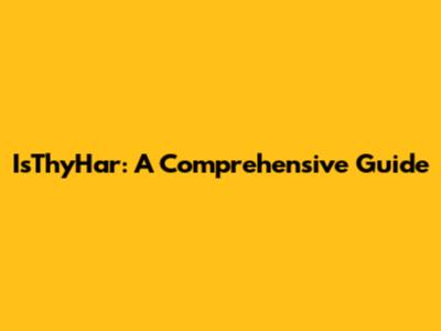 IsThyHar: A Comprehensive Guide