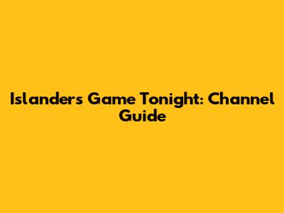 Islanders Game Tonight: Channel Guide