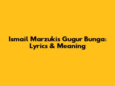 Ismail Marzuki's 'Gugur Bunga': Lyrics & Meaning