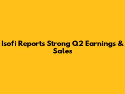Isofi Reports Strong Q2 Earnings & Sales