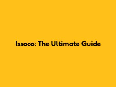 Issoco: The Ultimate Guide