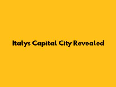 Italy's Capital City Revealed