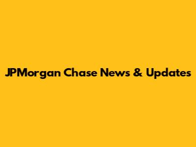 JPMorgan Chase News & Updates
