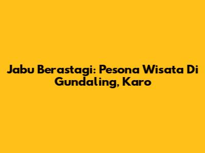 Jabu Berastagi: Pesona Wisata Di Gundaling, Karo