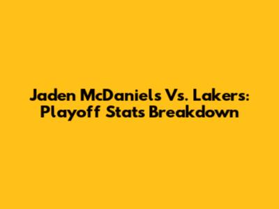 Jaden McDaniels Vs. Lakers: Playoff Stats Breakdown