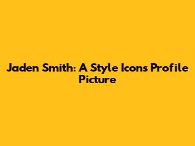 Jaden Smith: A Style Icon's Profile Picture