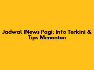 Jadwal INews Pagi: Info Terkini & Tips Menonton