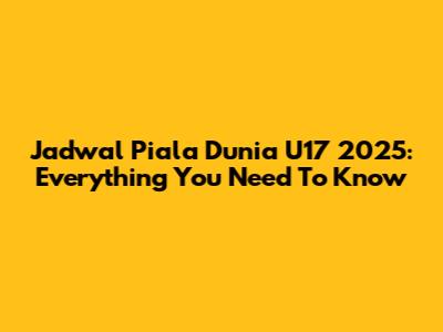Jadwal Piala Dunia U17 2025: Everything You Need To Know