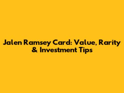 Jalen Ramsey Card: Value, Rarity & Investment Tips