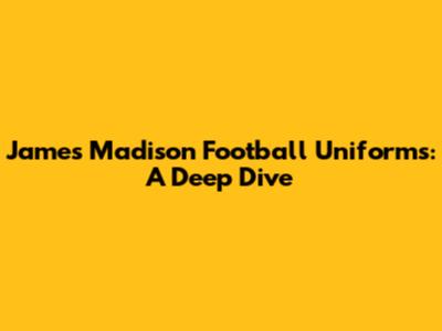 James Madison Football Uniforms: A Deep Dive