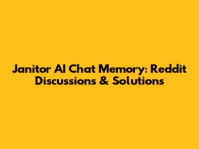 Janitor AI Chat Memory: Reddit Discussions & Solutions