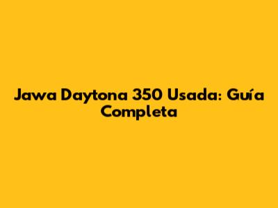 Jawa Daytona 350 Usada: Guía Completa