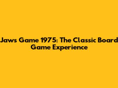 Jaws Game 1975: The Classic Board Game Experience