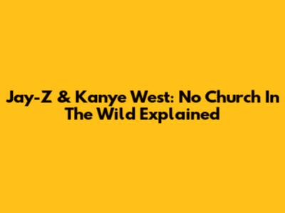 Jay-Z & Kanye West: 'No Church In The Wild' Explained