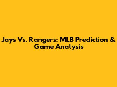 Jays Vs. Rangers: MLB Prediction & Game Analysis