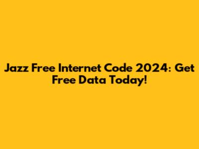 Jazz Free Internet Code 2024: Get Free Data Today!