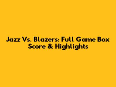Jazz Vs. Blazers: Full Game Box Score & Highlights