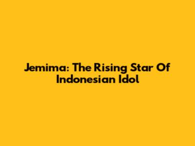 Jemima: The Rising Star Of Indonesian Idol