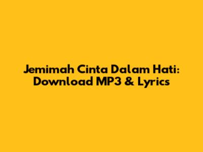 Jemimah Cinta Dalam Hati: Download MP3 & Lyrics