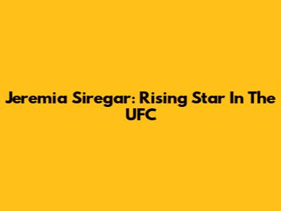 Jeremia Siregar: Rising Star In The UFC