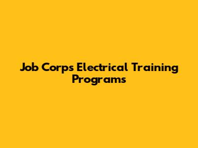 Job Corps Electrical Training Programs