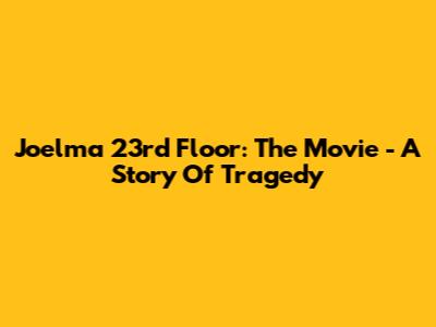 Joelma 23rd Floor: The Movie - A Story Of Tragedy
