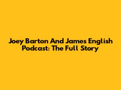 Joey Barton And James English Podcast: The Full Story