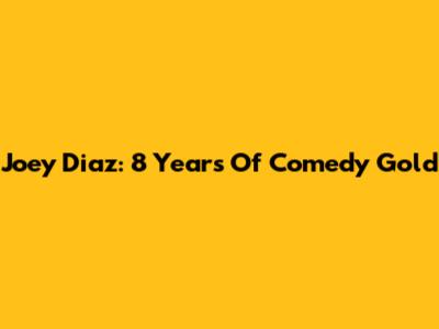 Joey Diaz: 8 Years Of Comedy Gold