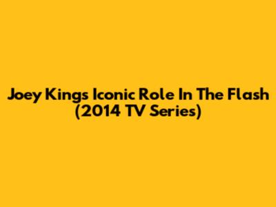 Joey King's Iconic Role In The Flash (2014 TV Series)