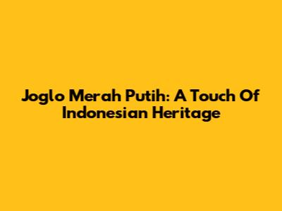 Joglo Merah Putih: A Touch Of Indonesian Heritage