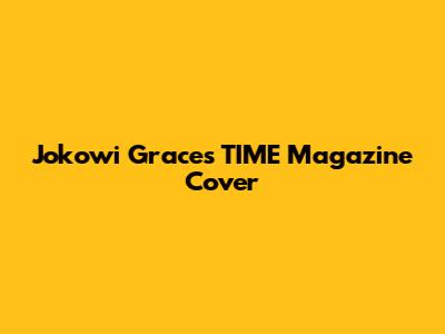 Jokowi Graces TIME Magazine Cover