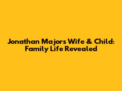 Jonathan Majors' Wife & Child: Family Life Revealed