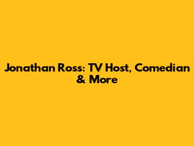Jonathan Ross: TV Host, Comedian & More