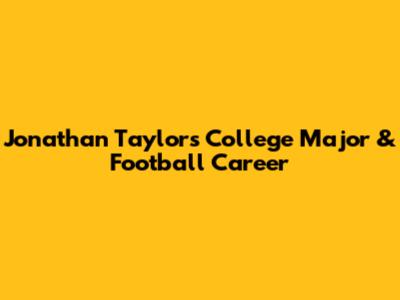 Jonathan Taylor's College Major & Football Career