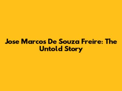 Jose Marcos De Souza Freire: The Untold Story