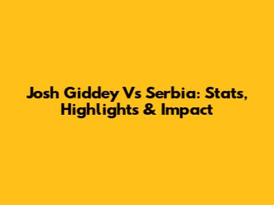 Josh Giddey Vs Serbia: Stats, Highlights & Impact