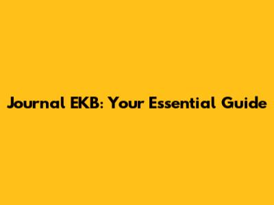 Journal EKB: Your Essential Guide