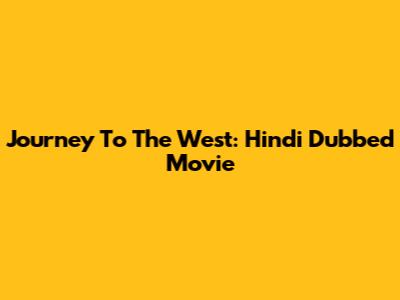 Journey To The West: Hindi Dubbed Movie