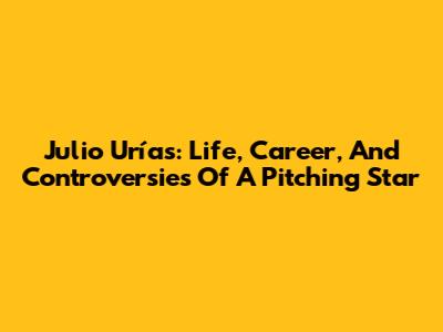 Julio Urías: Life, Career, And Controversies Of A Pitching Star