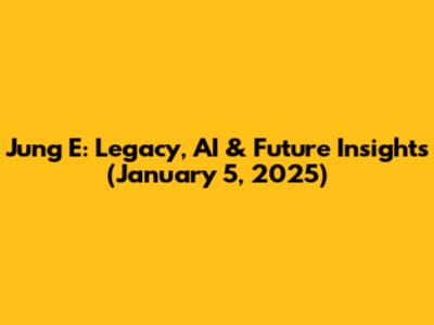 Jung_E: Legacy, AI & Future Insights (January 5, 2025)