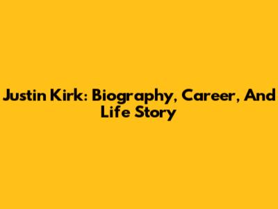Justin Kirk: Biography, Career, And Life Story