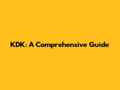 KDK: A Comprehensive Guide