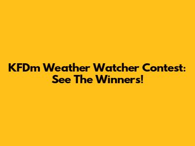 KFDm Weather Watcher Contest: See The Winners!