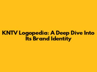 KNTV Logopedia: A Deep Dive Into Its Brand Identity