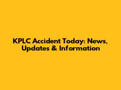 KPLC Accident Today: News, Updates & Information