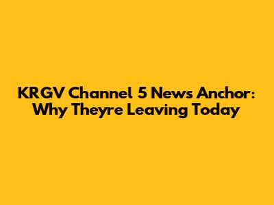 KRGV Channel 5 News Anchor: Why They're Leaving Today