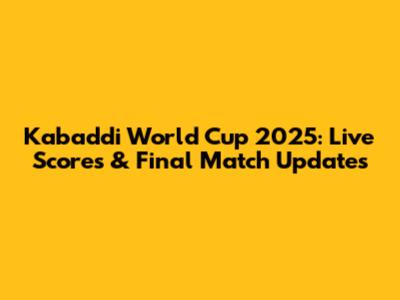 Kabaddi World Cup 2025: Live Scores & Final Match Updates