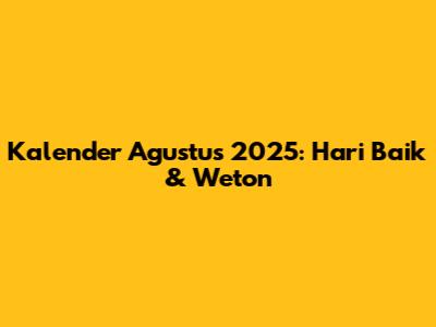 Kalender Agustus 2025: Hari Baik & Weton