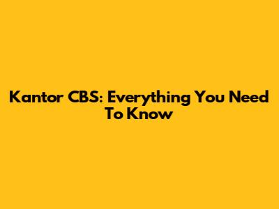 Kantor CBS: Everything You Need To Know