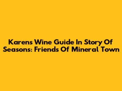 Karen's Wine Guide In Story Of Seasons: Friends Of Mineral Town